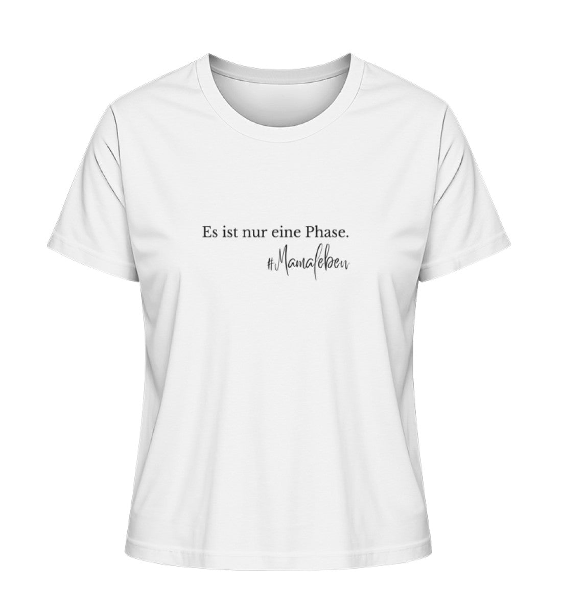 Mamaleben Shirt - Es ist nur eine Phase | Stylisches Mama 100% Bio T-Shirt