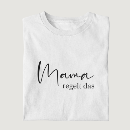 Mama regelt das 100% Bio T-Shirt - Mama-Liebe