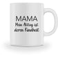 Mein Alltag ist deren Kindheit - Tasse - Mama-Liebe