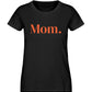 MOM./MAMA. 100% Bio T-Shirt - Mama-Liebe