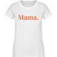 MOM./MAMA. 100% Bio T-Shirt - Mama-Liebe
