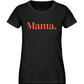 MOM./MAMA. 100% Bio T-Shirt - Mama-Liebe