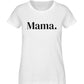 MOM./MAMA. 100% Bio T-Shirt - Mama-Liebe
